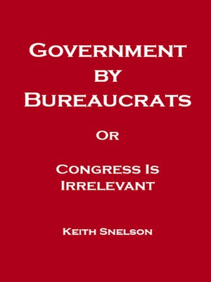 cover image of Government by Bureaucrats Or Congress Is Irrelevant